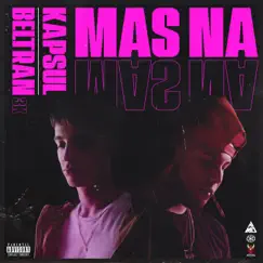 Mas Na - Single by Kapsul & Beltran3k album reviews, ratings, credits