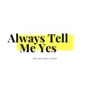 Always Tell Me Yes (feat. G.Keys) - Single album lyrics, reviews, download