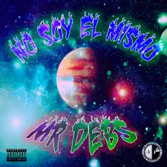 No Soy el Mismo - Single by Mr Debs album reviews, ratings, credits