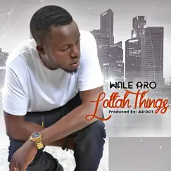 Lottah Things (Freestyle) - Single by Wale Aro album reviews, ratings, credits