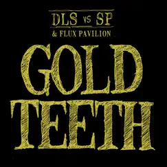 Gold Teeth (feat. Flux Pavilion) [Dub] Song Lyrics