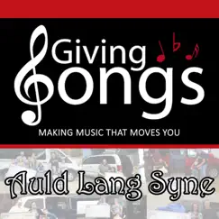 Auld Lang Syne - Single by Giving Songs album reviews, ratings, credits