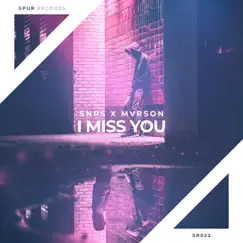 I Miss You - Single by S.N.R.S & MVRSON album reviews, ratings, credits