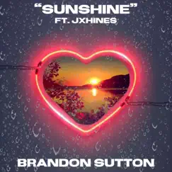 Sunshine (feat. JxHines) - Single by Brandon Sutton album reviews, ratings, credits