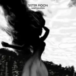 Sleepwalking - Single by Sister Moon album reviews, ratings, credits
