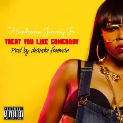 Treat You Like Somebody (feat. Tink) - Single by Handsome Jimmy Jr album reviews, ratings, credits