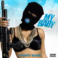 My Baby (feat. G Baby) - Single by Looney Babie album reviews, ratings, credits