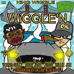 Wiggle'n (feat. Young Gully, Willie Joe, Ziggy & Mary Jane) Song Lyrics
