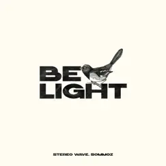Be Light - Single by Stereo Wave & Sommoz album reviews, ratings, credits