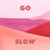 Go Slow song lyrics