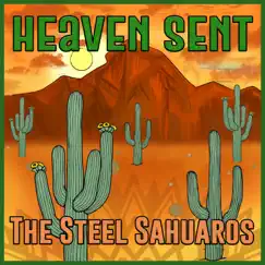 Heaven Sent - Single by The Steel Sahuaros album reviews, ratings, credits