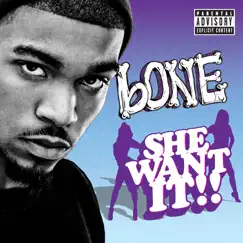 She Want It - Single by Bone The Mack album reviews, ratings, credits