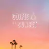 Coffee at Sunset - Single album lyrics, reviews, download