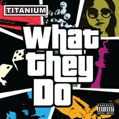 What They Do - Single by Titanium album reviews, ratings, credits