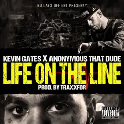 Life on the Line (feat. Kevin Gates) - Single by Anonymous That Dude album reviews, ratings, credits