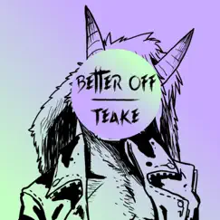 Better Off - Single by Teake album reviews, ratings, credits
