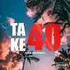 Take 40 (feat. Dez Busta) - Single album lyrics, reviews, download