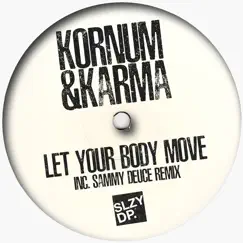 Let Your Body Move - Single by Kornum & Karma album reviews, ratings, credits