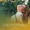 Only Positively album lyrics, reviews, download