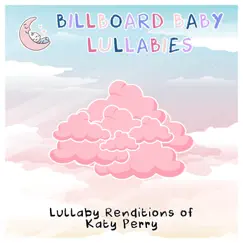 Lullaby Renditions of Katy Perry by Billboard Baby Lullabies album reviews, ratings, credits