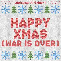 Happy Xmas (War Is Over) - Single by Christmas at Critter's album reviews, ratings, credits