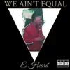 We Ain't Equal - Single album lyrics, reviews, download