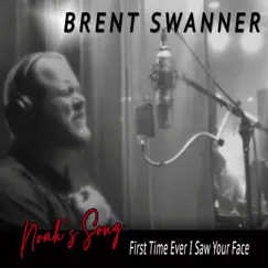First Time Ever I Saw Your Face (Noah's Song) - Single by Brent Swanner album reviews, ratings, credits