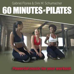 60 Minutes of Pilates: Powerful Music for Your Workout by Gabriel Florea & Dirk M. Schumacher album reviews, ratings, credits