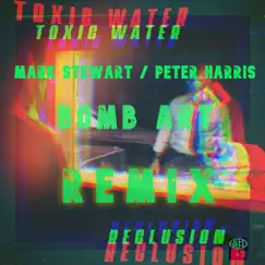 Reclusion (Mark Stewart and Peter Harris Bomb Art ReMix) - Single by Toxic Water, Mark Stewart & Peter Harris album reviews, ratings, credits