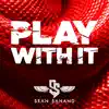 Play With It - Single album lyrics, reviews, download