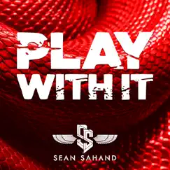 Play With It - Single by Sean Sahand album reviews, ratings, credits