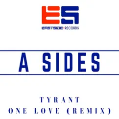 Tyrant / One Love (Remix) - Single by A Sides album reviews, ratings, credits