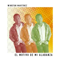 El Motivo De mi Alabanza - Single by Winston Martínez album reviews, ratings, credits