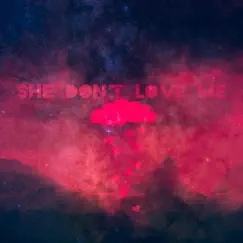 She Don't Love Me (feat. Reckless Motion & Kywone Jordan) Song Lyrics