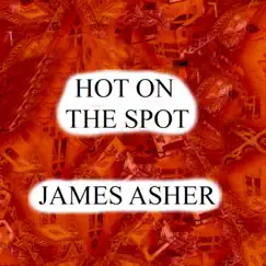 Hot on the Spot - Single by James Asher album reviews, ratings, credits