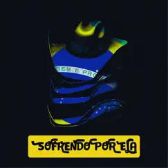 SOFRENDO POR ELA (feat. Los Chicos Escucha) Song Lyrics