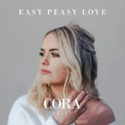 Easy Peasy Love - Single by Cora Kelly album reviews, ratings, credits