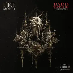 Like Money - Single by Badd Tattoo & Desiigner album reviews, ratings, credits