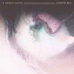 A Spirit Level - EP by Joseph Beg album reviews, ratings, credits