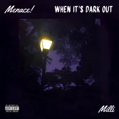 When It's Dark Out (feat. Milli) - Single by Menace! album reviews, ratings, credits
