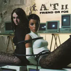Friend or Foe - Single by T.A.T.u. album reviews, ratings, credits