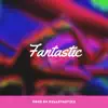 Fantastic - EP album lyrics, reviews, download