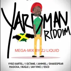 Yardman Riddim (Mega Mix) [feat. Vybz Kartel, Jahmiel, Masicka, Bugle, Chris Martin, I Octane, Shakespear, Jah Vinci & Esco] - EP by ZJ Liquid album reviews, ratings, credits