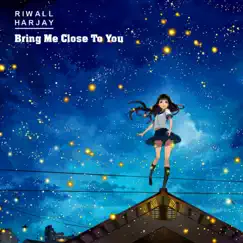 Bring Me Close to You - Single by Riwall Harjay album reviews, ratings, credits