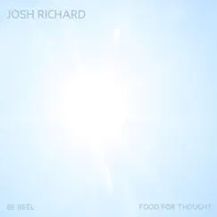 Be Reel / Food for Thought - Single by Josh Richard album reviews, ratings, credits