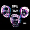 Come Down (feat. Riggs & Stowaway) - Single album lyrics, reviews, download