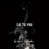 Lie to You (feat. Tsn Freedom) - Single album lyrics, reviews, download