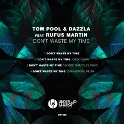 Don't Waste My Time (feat. Rufus Martin) - EP by Tom Pool & daZZla album reviews, ratings, credits
