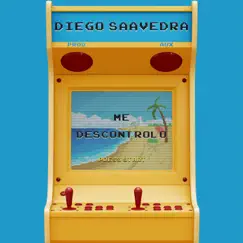 Me Descontrolo - Single by Diego Saavedra album reviews, ratings, credits