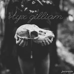 Styx Gilliam - Single by Jazzresin album reviews, ratings, credits